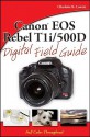 Canon EOS Rebel T1i/500D Digital Field Guide - Charlotte K. Lowrie