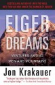 Eiger Dreams: Ventures Among Men and Mountains - Jon Krakauer