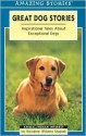 Great Dog Stories: Inspirational Tales About Exceptional Dogs - Roxanne Willems Snopek, Willems Snopek, Roxanne Willems Snopek