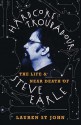 Hardcore Troubadour: The Life And Near Death Of Steve Earle - Lauren StJohn