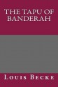 The Tapu of Banderah - Louis Becke