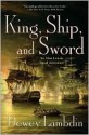 King, Ship, and Sword: An Alan Lewrie Naval Adventure - Dewey Lambdin