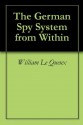 The German Spy System from Within - William Le Queux