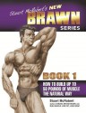 Stuart McRobert's New BRAWN Series, Book 1: How to Build up to 50 Pounds of Muscle the Natural Way - Stuart McRobert