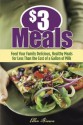 $3 Meals: Feed Your Family Delicious, Healthy Meals for Less than the Cost of a Gallon of Milk - Ellen Brown