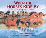 When the Horses Ride by: Children in the Times of War - Eloise Greenfield, Jan Gilchrist