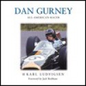 Dan Gurney: The Ultimate Motor Racer - Karl Ludvigsen, Jack Brabham