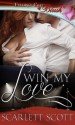 Win My Love (Love's Second Chance, #3) - Scarlett Scott