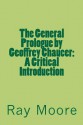 The General Prologue by Geoffrey Chaucer: A Critical Introduction - Ray Moore