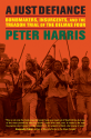 A Just Defiance: Bombmakers, Insurgents, and the Treason Trial of the Delmas Four - Peter Harris