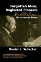 Forgotten Ideas, Neglected Pioneers: Richard Semon and the Story of Memory - Daniel L. Schacter