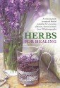 Herbs for Healing: A Concise Guide to Natural Herbal Remedies for Everyday Ailments, Shown in More Than 180 Photographs - Jessica Houdret