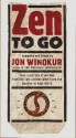 Zen to Go - Jon Winokur