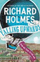 Falling Upwards: How We Took to the Air - Richard Holmes