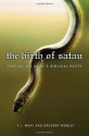 The Birth of Satan: Tracing the Devil's Biblical Roots - T.J. Wray, Gregory Mobley