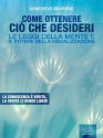 Come ottenere ciò che desideri. Le leggi della mente e il potere della visualizzazione (Self-Help e Scienza della Mente) (Italian Edition) - Genevieve Behrend