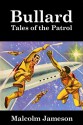 Bullard: Tales of the Patrol - Malcolm Jameson