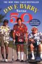 Dave Barry Turns Fifty - Dave Barry