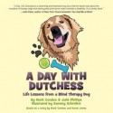 A Day with Dutchess: Life Lessons from a Blind Therapy Dog - Mark Condon, Julie Phillips, Sammy Schreiber