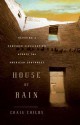 House of Rain: Tracking a Vanished Civilization Across the American Southwest - Craig Childs