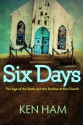 Six Days: The Age of the Earth and the Decline of the Church - Ken Ham