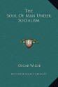 The Soul of Man Under Socialism - Oscar Wilde