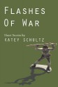 Flashes of War - Katey Schultz