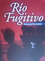 Río Fugitivo - Edmundo Paz Soldán