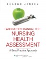 Laboratory Manual to Accompany Nursing Health Assessment - Sharon Jensen