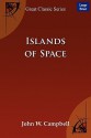 Islands of Space - W. Campbell John W. Campbell