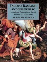 Jacopo Bassano & His Public: Moralizing Pictures in an Age O - Bernard Aikema