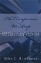 The Companies We Keep: Corporate Governance for a Democratic Society - Allan C. Hutchinson