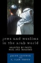 Jews and Muslims in the Arab World: Haunted by Pasts Real and Imagined - Jacob Lassner, S. Ilan Troen