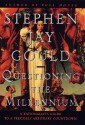 Questioning the Millennium: A Rationalist's Guide to a Precisely Arbitrary Countdown - Stephen Jay Gould