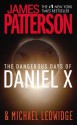 The Dangerous Days of Daniel X - James Patterson, Michael Ledwidge