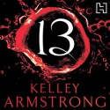 13 (Women of the Otherworld, #13) - Kelley Armstrong, Jennifer Woodward