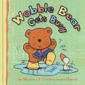 Wobble Bear Gets Busy - Ian Whybrow