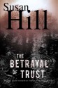 The Betrayal of Trust: A Simon Serailler Mystery - Susan Hill