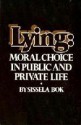 Lying: Moral Choice in Public and Private Life - Sissela Bok