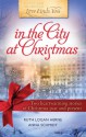 Love Finds You in the City at Christmas - Ruth Logan Herne, Anna Schmidt