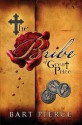 The Bribe of Great Price - Bart Pierce