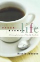 Fresh Brewed Life: A Stirring Invitation to Wake Up Your Soul - Nicole Johnson