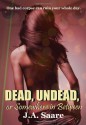 Dead, Undead, or Somewhere in Between (Rhiannon's Law #1) - J.A. Saare