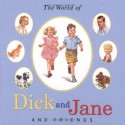 The World of Dick and Jane and Friends - William S. Gray