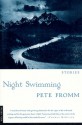 Night Swimming: Stories - Pete Fromm