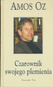 Czarownik swojego plemienia - Amos Oz