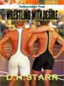 Wrestling With Desire - D.H. Starr