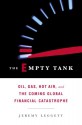 The Empty Tank: Oil, Gas, Hot Air, and the Coming Global Financial Catastrophe - Jeremy Leggett