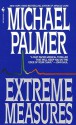 Extreme Measures - Michael Palmer