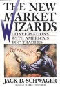 The New Market Wizards: Conversations With America's Top Traders - Jack D. Schwager